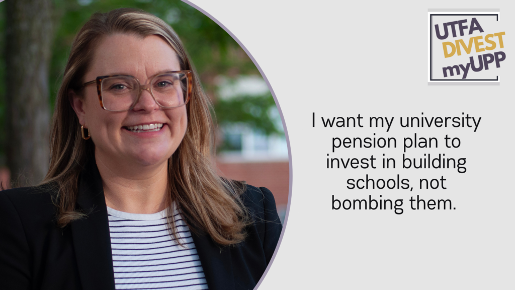Pledge Image: A businesslike white woman with chunky, square glasses and long hair grins. She is outdoors under a tree. Pledge Text: “I want my university pension plan to invest in building schools, not bombing them.”